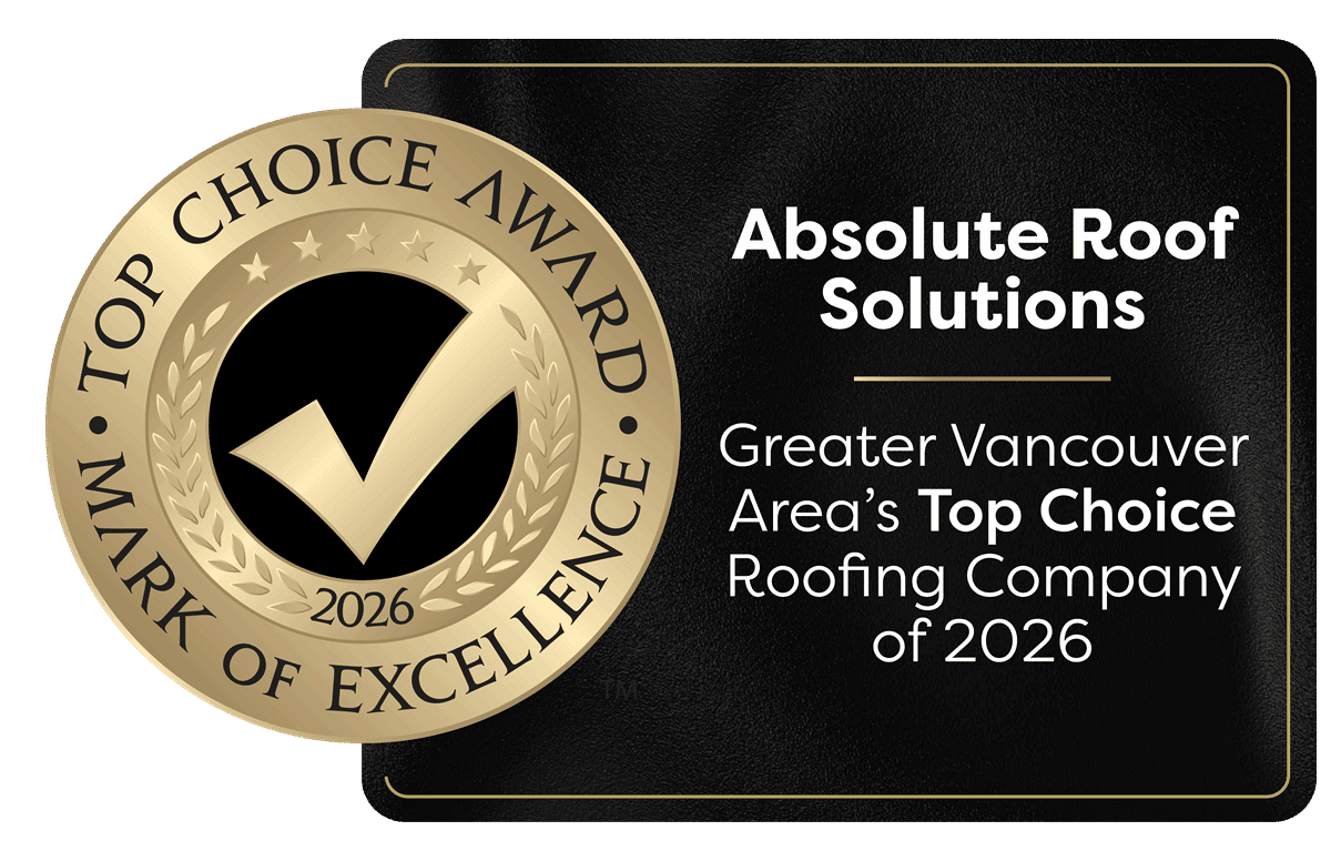 A gold Top Choice Award 2026 badge appears next to black text reading: Absolute Roof Solutions, the Roofing company in Vancouver named Greater Vancouver Area’s Top Choice Roofing Company of 2026.