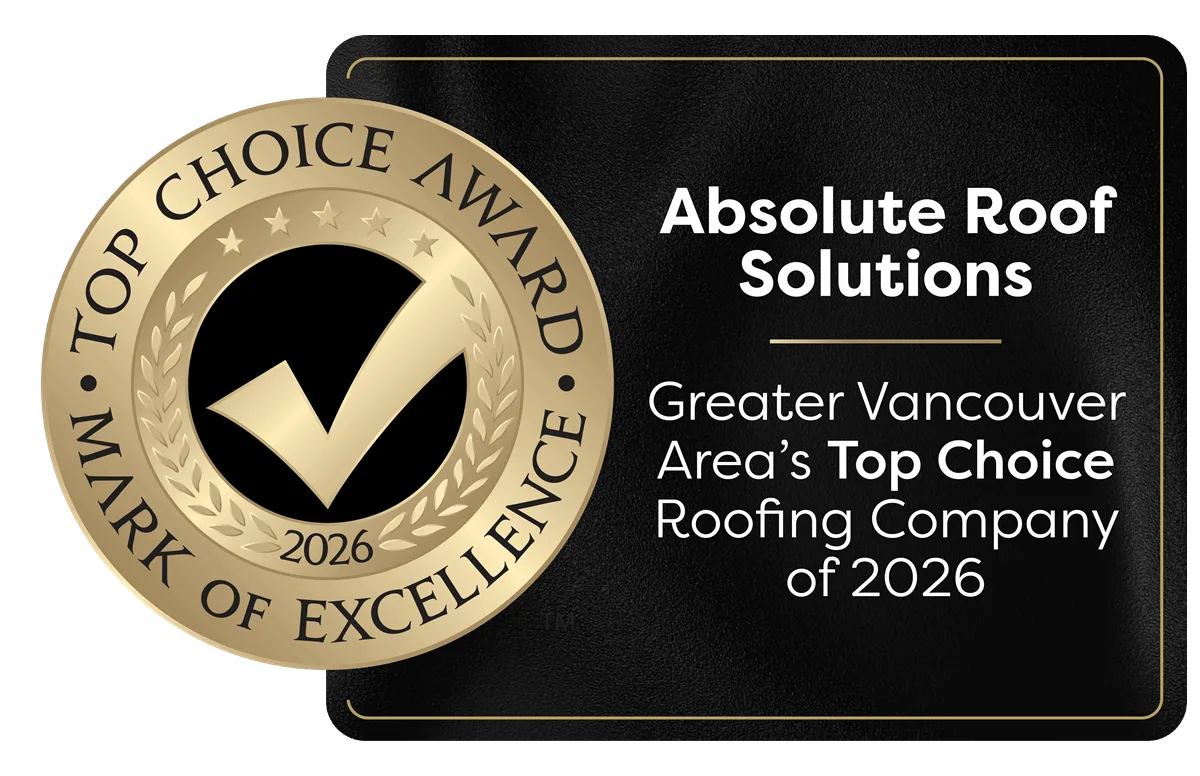A gold Top Choice Award 2026 badge appears next to black text reading: Absolute Roof Solutions, the Roofing company in Vancouver named Greater Vancouver Area’s Top Choice Roofing Company of 2026.